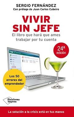 Vivir sin jefe "El libro que hará que ames trabajar por tu cuenta".
