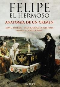Felipe el Hermoso. Anatomía de un crimen. 