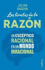 Los límites de la razón. Un escéptico racional en un mundo irracional