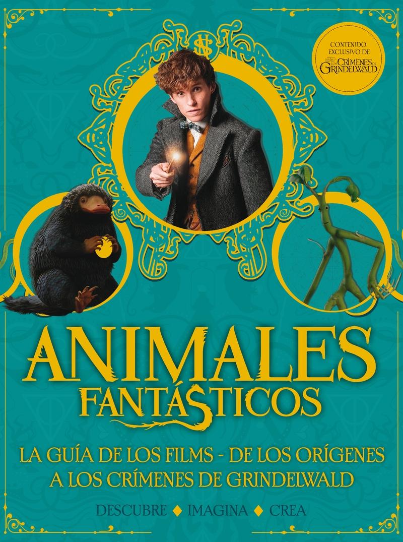 Animales fantásticos. La guía de los films: De los orígenes a los crímenes de Grindelwald "Descubre / Imagina / Crea"