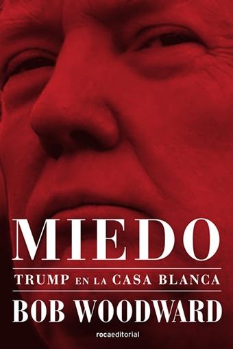 Miedo. Trump en la Casa Blanca .