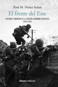 El frente del Este "Historia y memoria de la guerra germano-soviética (1941-1945)"