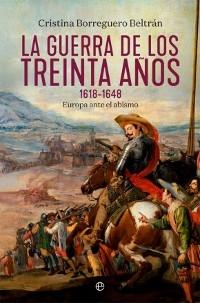 La Guerra de los Treinta Años, 1618-1648. Europa ante el abismo. 