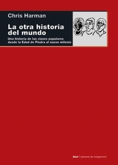 La otra historia del mundo "Una historia de las clases populares desde la Edad de Piedra al nuevo milenio"