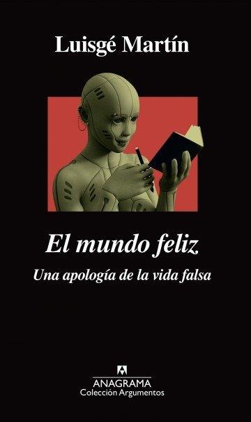 El mundo feliz "Una apología de la vida falsa". 