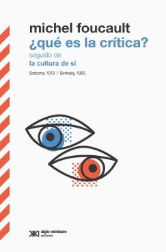 ¿Qué es la crítica? "seguido de La cultura de sí (Sorbona, 1978 / Berkeley, 1983)". 