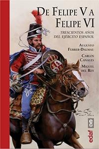De Felipe V a Felipe VI. Trescientos años del ejército español