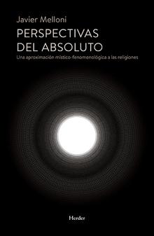 Prespectivas del absoluto "Una aproximación místico-fenomenológica a las religiones". 