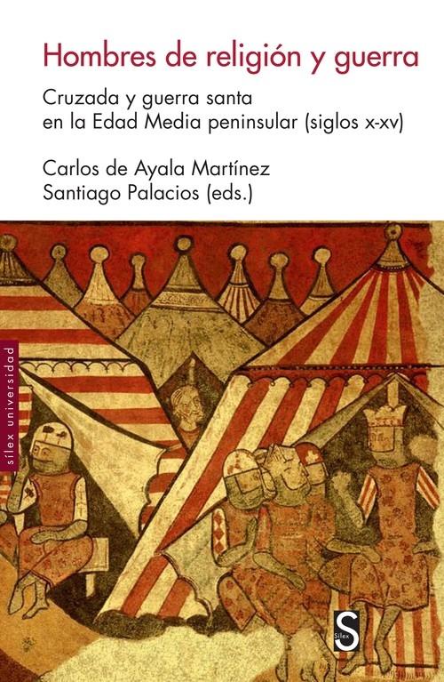 Hombres de religión y guerra "Cruzada y guerra santa en la Edad Media peninsular (siglos x-xv)"