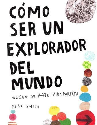 Cómo ser un explorador del mundo "Museo de (arte) vida portátil"