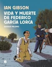 Vida y muerte de Federico García Lorca .