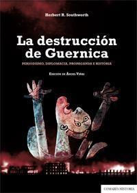La destrucción de Guernica "Periodismo, diplomacia, propaganda e historia". 