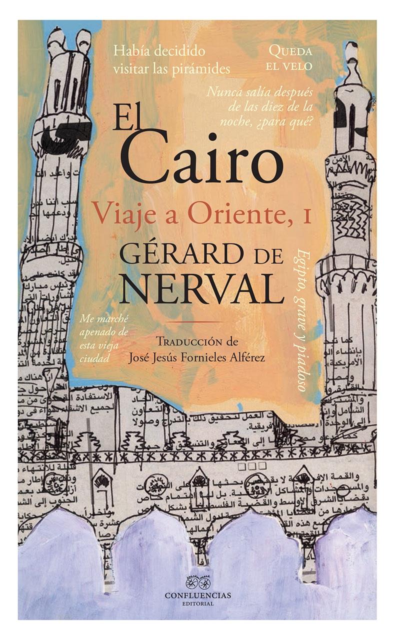 · El Cairo Viaje A Oriente Ii · Nerval Gérard De Confluencias Editorial 978 84 947772 5 