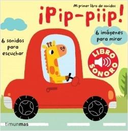 ¡Pip-piip! "6 sonidos para escuchar, 6 imágenes para mirar". 