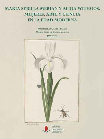 Maria Sybilla Merian y Alida Withoos. Mujeres, arte y ciencia en la Edad Moderna