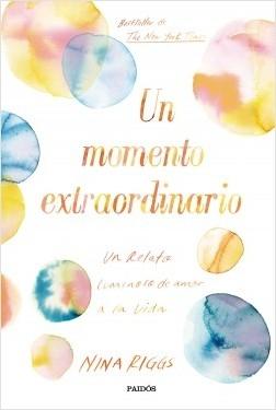 Un momento extraordinario "Un relato luminoso de amor a la vida"