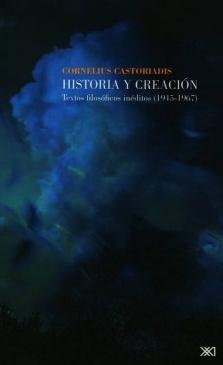Historia y creación. Textos filósoficos inéditos (1945-1967)