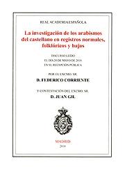 La investigación de los arabismos del castellano en registros normales, folklóricos y bajos "Discurso leído el día 20 de mayo de 2018". 