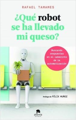 ¿Qué robot se ha llevado mi queso? "Buscando respuestas en el laberinto de la automatización". 