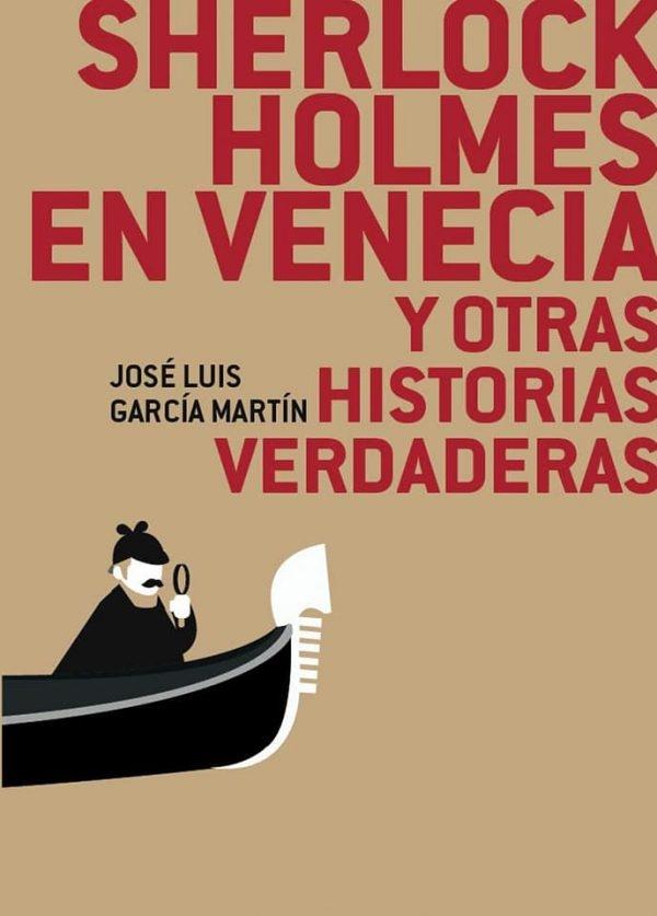 Sherlock Holmes en Venecia y otras historias verdaderas. 