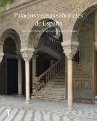 Palacios y casas señoriales de España. Un recorrido a través de su historia y sus propietarios . 
