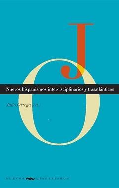 Nuevos hispanismos interdisciplinarios y trasatlánticos