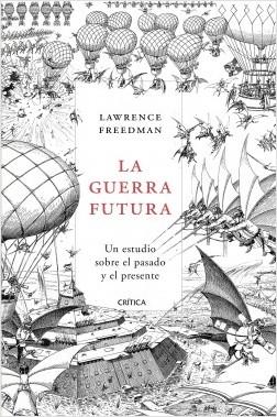 La guerra futura "Un estudio sobre el pasado y el presente"