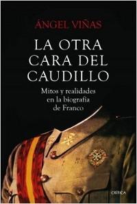 La otra cara del Caudillo. Mitos y realidades en la biografía de Franco