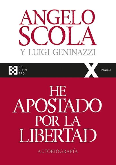 He apostado por la libertad "Autobiografía. Conversaciones con Luigi Geninazzi". 