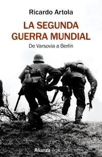 La Segunda Guerra Mundial "De Varsovia a Berlín"