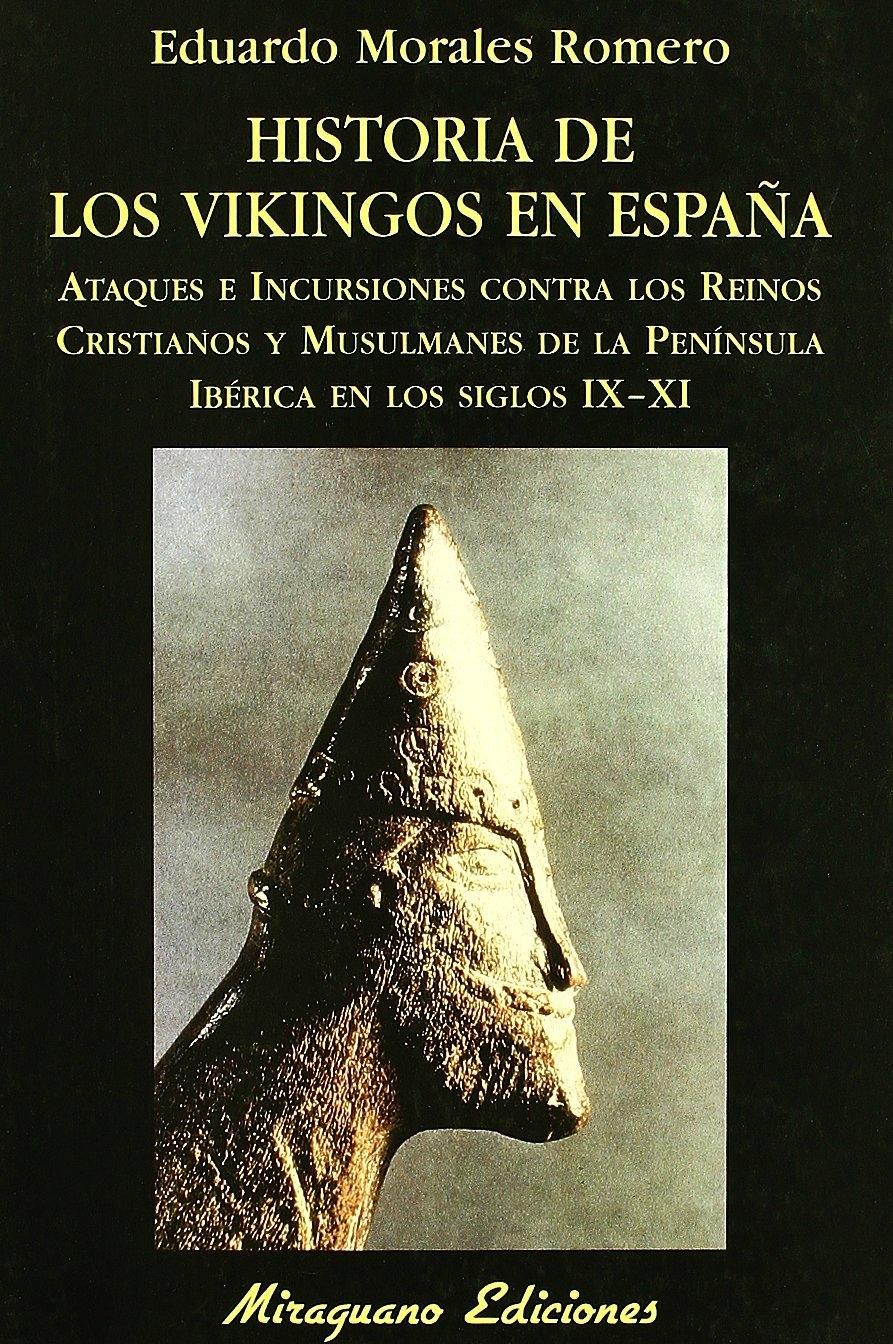 Historia de los vikingos en España "Ataques e incursiones contra los Reinos cristianos y musulmanes de la Península Ibérica en los ss. IX-XI"