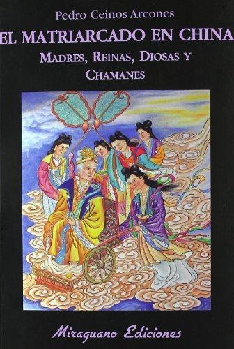 El matriarcado en China "Madres, reinas, diosas y chamanes". 