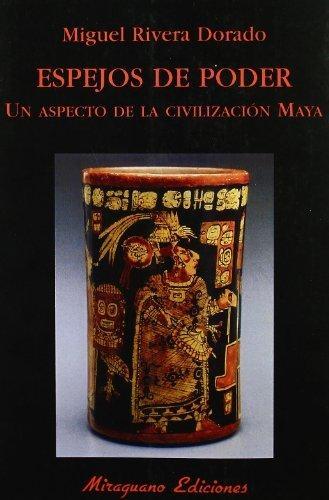 Espejos de poder. Un aspecto de la civilización maya