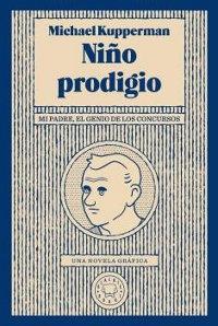 Niño prodigio. Mi padre, el genio de los concursos