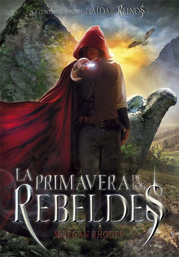 La primavera de los rebeldes "(La caída de los Reinos - 2)". 