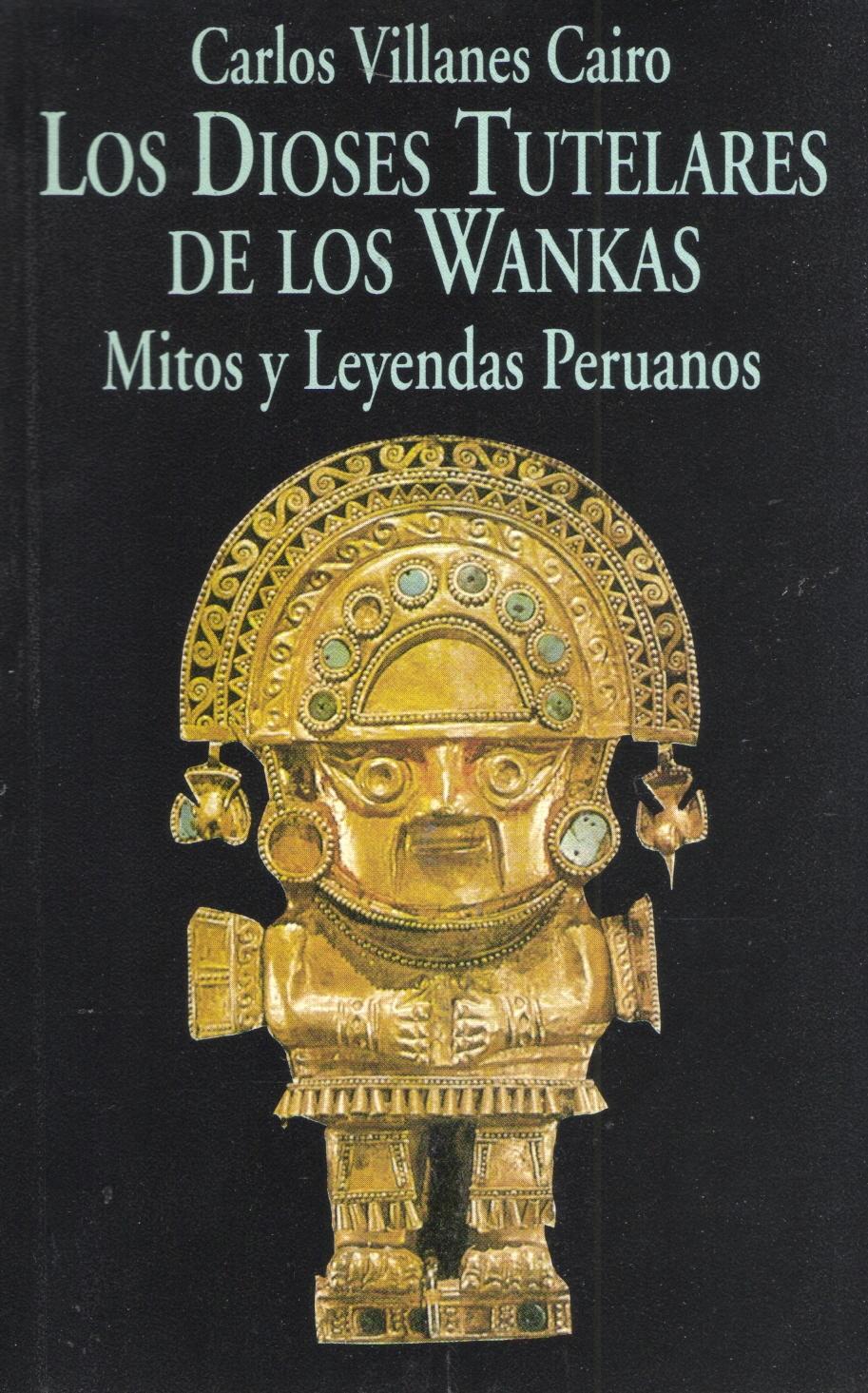 Los Dioses Tutelares de los Wankas "Mitos y leyendas peruanos". 