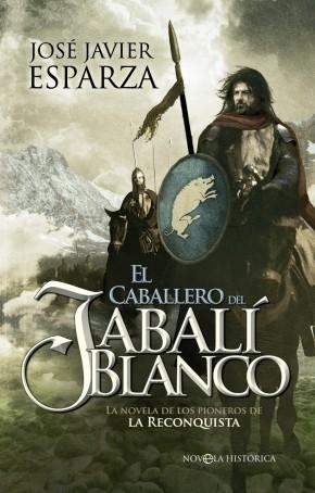 El caballero del jabalí blanco "La novela de los pioneros de la Reconquista"