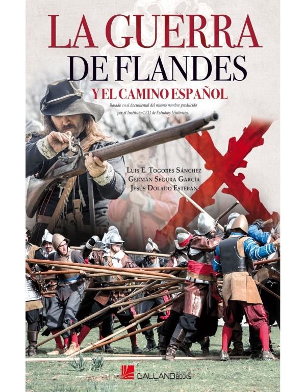 La Guerra de Flandes y el Camino Español "Basado en el documental del mismo nombre". 