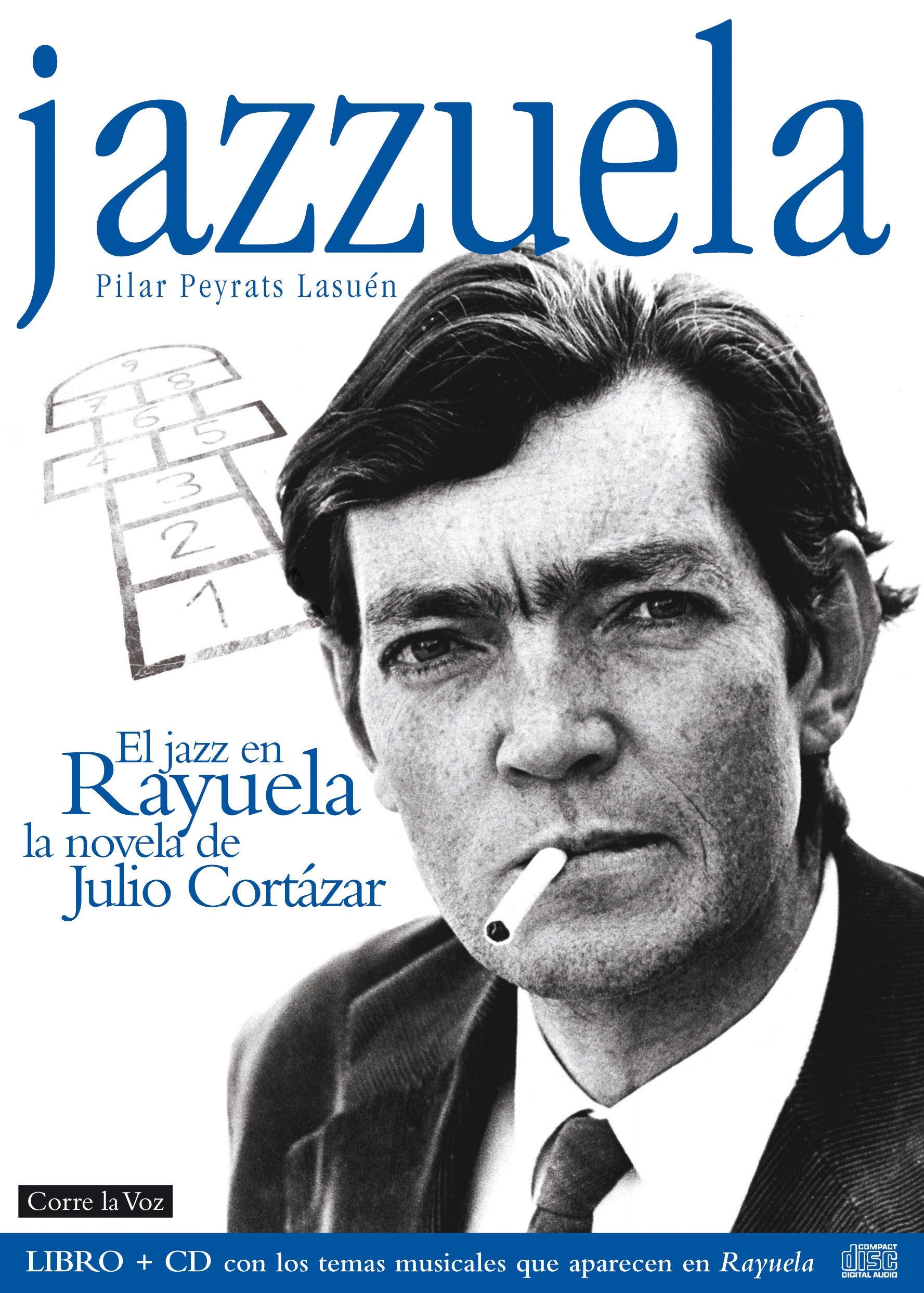 Jazzuela. El jazz en <Rayuela>, la novela de Julio Cortázar "(Libro + CD con los temas musicales que aparecen en <Rayuela>)"