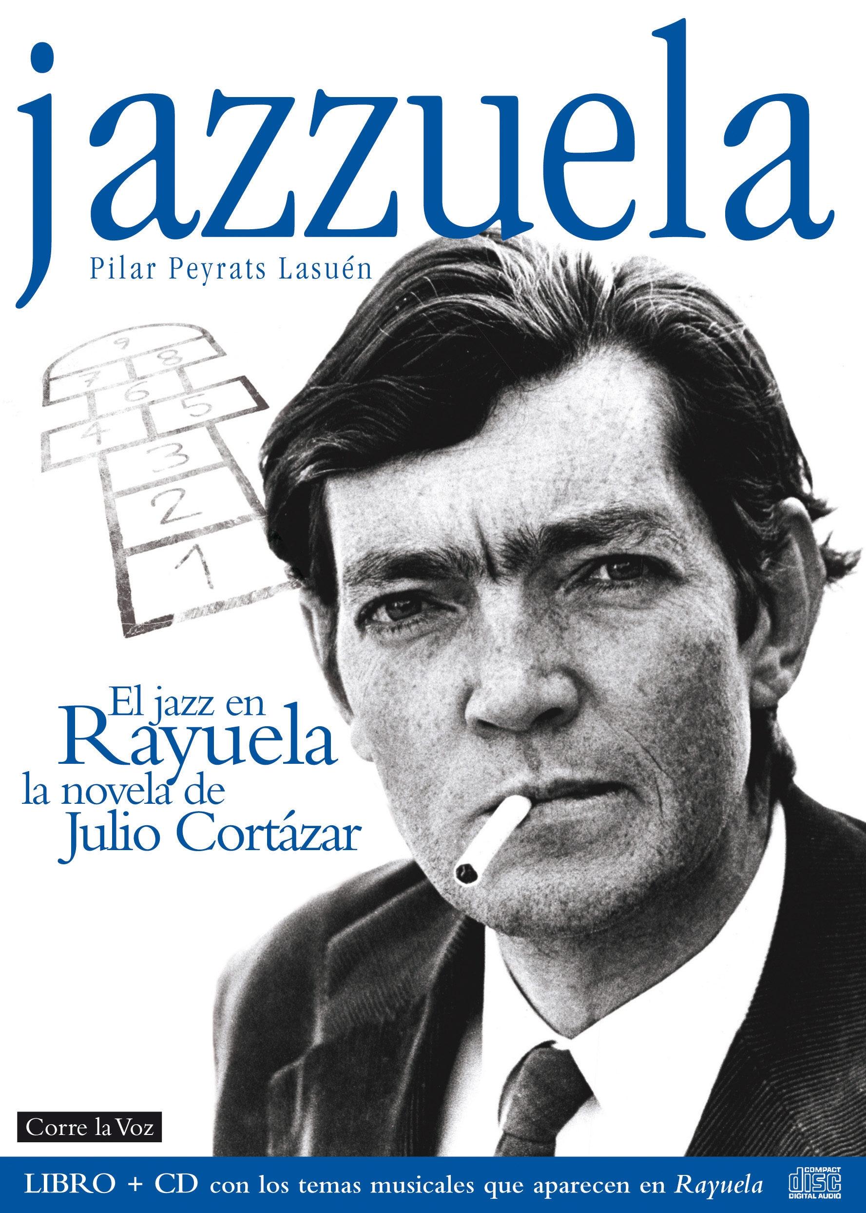 Jazzuela. El jazz en 'Rayuela', la novela de Julio Cortázar "(Libro + CD con los temas musicales que aparecen en "Rayuela")".