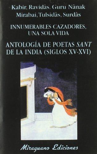 Innumerables cazadores, una sola vida. Antología de poetas 'sant' de la India "(Siglos XV-XVI)"