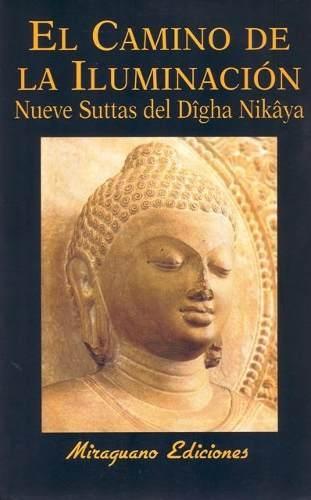 El Camino de la Iluminación "Nueve Suttas del Dîgha Nikâya"
