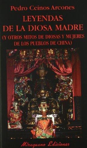 Leyendas de la Diosa Madre (y otros mitos de diosas y mujeres  de los pueblos de China). 