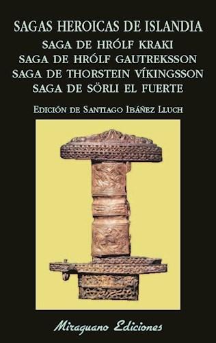 Sagas heroicas de Islandia "Saga de Hrólf Kraki. Saga de Hrólf Gautreksson. Saga de Thorstein Víkingsson. Saga de Sörli el Fuerte". 