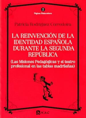 La reinvención de la identidad española durante la Segunda República "(Las Misiones Pedagógicas y el teatro profesional en las tablas madrileñas)". 