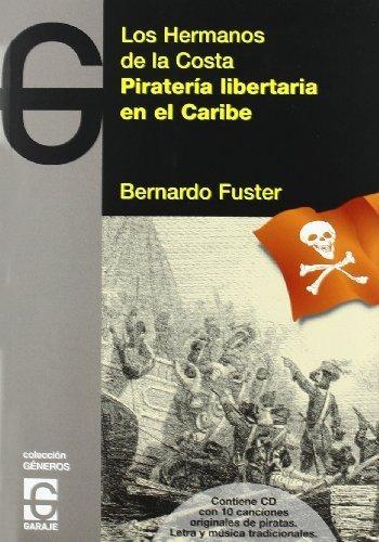 Los Hermanos de la Costa. Piratería libertaria en el Caribe "(Contiene CD con 10 canciones originales de piratas)". 