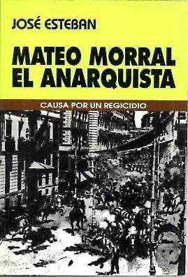 Mateo Morral, el anarquista. Causa por un regicidio