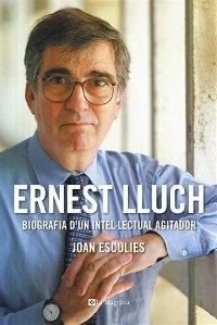 Ernest Lluch. Biografía de un intelectual agitador. 