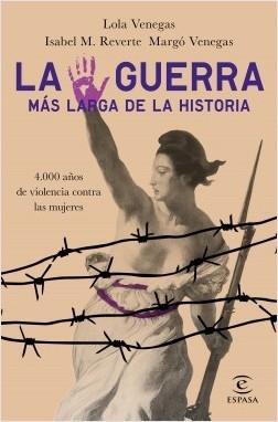 La guerra más larga de la historia "4.000 años de violencia contra las mujeres". 