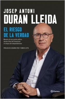 El riesgo de la verdad "Memorias de una pasión política: desde el final del franquismo al colapso del independentismo"